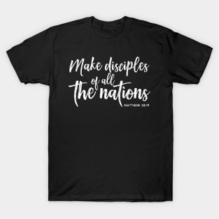 "Make Disciples of All the Nations" Bible Verse Matthew 28:19 T-Shirt